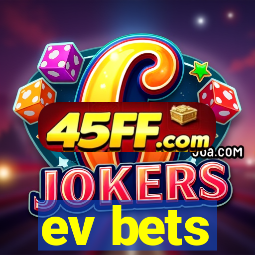 ev bets